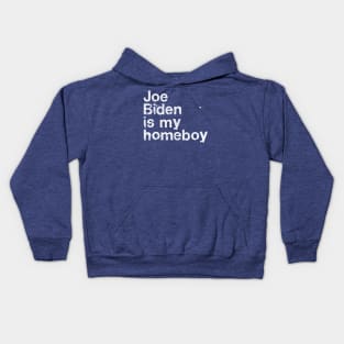 Joe Biden Is My Homeboy Kids Hoodie